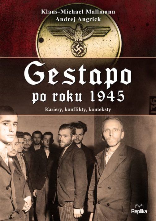 Gestapo po 1945 roku. Kariery, konflikty, konteksty